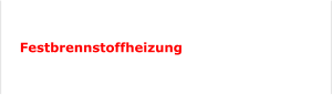 Festbrennstoffheizung